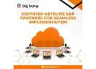 Certified NetSuite ERP Partners for Seamless Implementation - Big Bang