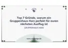 Top 7 Gründe, warum ein Gruppenhaus Harz perfekt für euren nächsten Ausflug ist