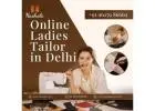Your Search for the Best Online Ladies Tailor in Delhi Ends Here