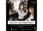 Salon Manikonda | 7032111525 | Cocoon Salon