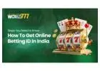 Get Online Betting ID From World777 : Steps You Need to Know