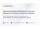 Discover the Best Marketing for Financial Advisors in Canada to Grow Your Practice