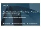 Top Mistakes to Avoid When Hiring a Financial Advisor in Mississauga