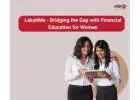 LakshMe - Bridging the Gap with Financial Education for Women -