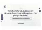Familienfeiern & Jubiläen im Gruppenhaus Harz 10 Personen – So gelingt das Event