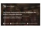 Tax-Smart Retirement Income Strategies for British Columbia Retirees