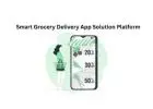 Smart Grocery Delivery App Solution Platform