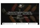 Restaurant Flughafen Frankfurt für internationale Gäste – das sollten Sie wissen