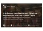 5 Retirement Planning Mistakes Victoria BC Families Make (And How to Avoid Them)