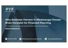 Why Business Owners in Mississauga Choose Brian Poncelet for Financial Planning