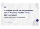 10 Gründe, warum ein Gruppenhaus Harz 10 Personen ideal für euren Jahresurlaub ist
