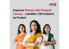Empower Women with Financial Literacy - LakshMe, CSR Initiative by Prudent -