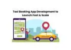 Taxi Booking App Development to Launch Fast & Scale