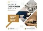 Best Interior Designer in Noida for Modern & Stylish Spaces