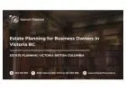 Estate Planning for Business Owners in Victoria BC