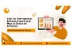 SEO for International Schools From Local Map to Global AI Citations