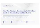 How Top Advisors Consistently Get the Best Leads in Canada (Step-by-Step Guide)