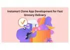 Instamart Clone App Development for Fast Grocery Delivery