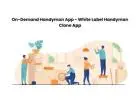 On-Demand Handyman App - White Label Handyman Clone App