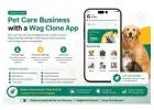 Launch a Pet Care Business with a Wag Clone App
