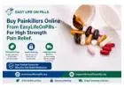 Buy Painkillers Online From EasyLifeOnPills - For High Strength Pain Relief.