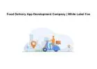 Food Delivery App Development Company | White Label Fox