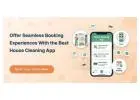 Offer Seamless Booking Experiences With the Best House Cleaning App