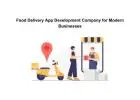 Food Delivery App Development Company for Modern Businesses