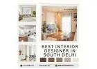 Best Interior Designer In South Delhi for Stylish Homes