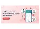 Get a Powerful Online Medicine Delivery App for Your Business