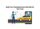 Build Your Towing Business with Uber for Tow Truck