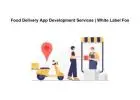 Food Delivery App Development Services | White Label Fox
