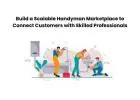 Build a Scalable Handyman Marketplace to Connect Customers with Skilled Professionals