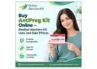 Buy AntiPreg Kit Online – Medical Abortion Kit Uses and Side Effects