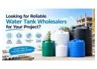Looking for Reliable Water Tank Wholesalers for Your Project?