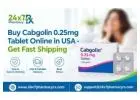 Buy Cabgolin 0.25mg Tablet Online in USA - Get Fast Shipping
